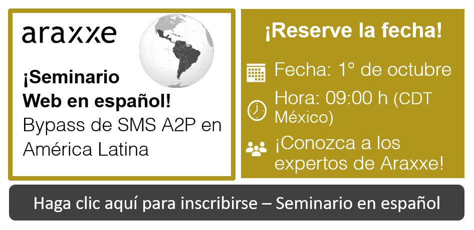 Seminario Web Araxxe en español! | El Bypass A2P SMS en América Latina | el 1° de octubre a las 09:00 a.m 