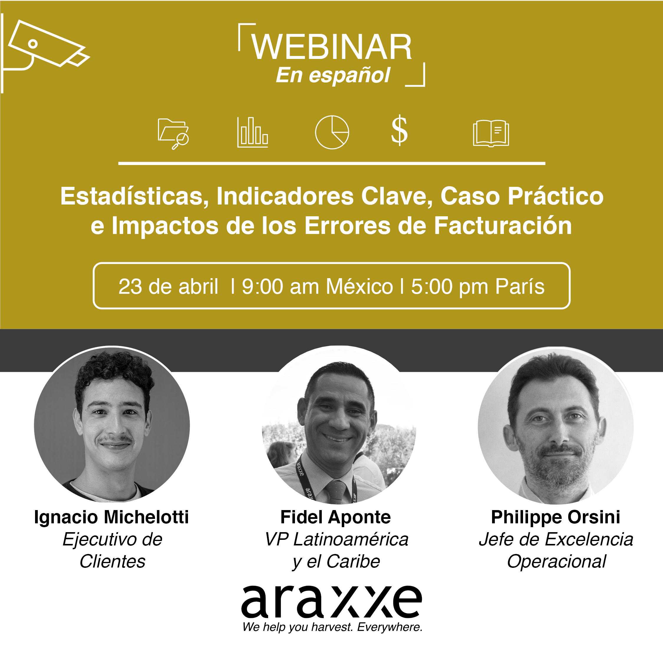 Araxxe Webinar In Spanish: Statistics, Key indicators, Business Case and impacts of Billing Errors - Speakers: Ignacio Michelotti, Fidel Aponte and Philippe Orsini