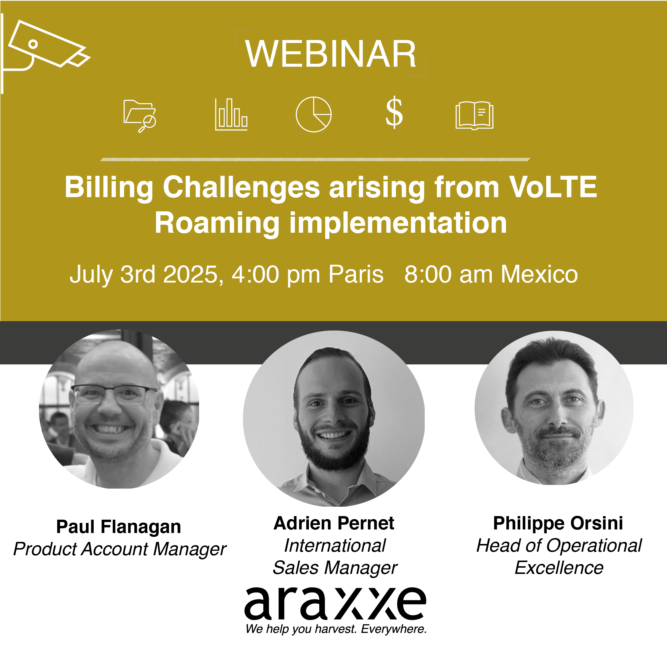 Araxxe Webinar Billing Challenges arising from VoLTE Roaming implementation - Speakers: Paul Flanagan, Adrien Pernet and Philippe Orsini